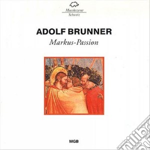 Adolf Brunner - Markus-Passion (2 Cd) cd musicale di Brunner Adolf