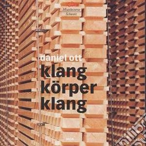 Ott Daniel - Klangkorperklang cd musicale di Ott Daniel