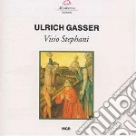 Ulrich Gasser - Visio Stephani - Oder Wie Der Heilige St cd