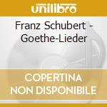 Franz Schubert - Goethe-Lieder cd