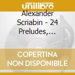 Alexander Scriabin - 24 Preludes, Piano Sonata No.2 cd
