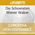 Die Schoensten Wiener Walzer cd musicale