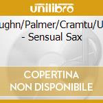 Vaughn/Palmer/Cramtu/U.A. - Sensual Sax cd musicale di Vaughn/Palmer/Cramtu/U.A.