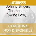 Johnny Singers Thompson - 'Swing Low, Sweet Chariot' cd
