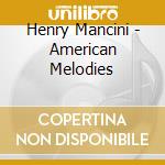Henry Mancini - American Melodies cd