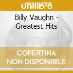 Billy Vaughn - Greatest Hits cd musicale di Billy Vaughn