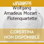 Wolfgang Amadeus Mozart - Flotenquartette cd musicale di Mozart,Wolfgang Amadeus