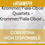 Krommer/Fiala-Oboe Quartets - Krommer/Fiala-Oboe Quartets cd musicale di Krommer/Fiala