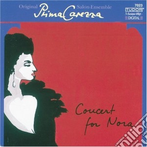 Prima Carezza: Original Salon Ensemble - Concert For Nora cd musicale di Prima Carezza: Original Salon Ensemble