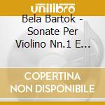 Bela Bartok - Sonate Per Violino Nn.1 E 2 cd musicale di Bartok Bela