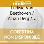 Ludwig Van Beethoven / Alban Berg / Gabriel Faure'  - Trio Op.38 / 4 Stuckeop.5 / Trio Op.120 cd musicale di Beethoven Ludwig Van