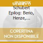 Schubert Epilog: Berio, Henze, Reinmann..