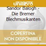 Sandor Balogh - Die Bremer Blechmusikanten cd