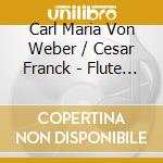 Carl Maria Von Weber / Cesar Franck - Flute Sonatas cd