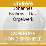 Johannes Brahms - Das Orgelwerk cd