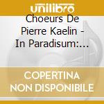 Choeurs De Pierre Kaelin - In Paradisum: Gregorian Cantus, Contemplation & Beauty cd