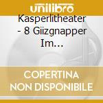 Kasperlitheater - 8 Giizgnapper Im Pfluumewaldli Fluugend Esel cd