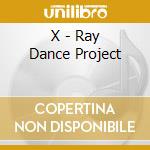 X - Ray Dance Project cd