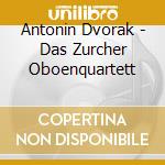 Antonin Dvorak - Das Zurcher Oboenquartett cd