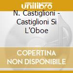N. Castiglioni - Castiglioni Si L'Oboe cd