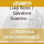 Luigi Nono / Salvatore Sciarrino - Parole E Testi cd musicale