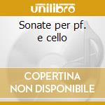 Sonate per pf. e cello cd