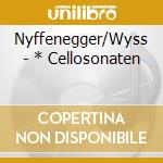 Nyffenegger/Wyss - * Cellosonaten