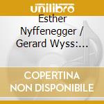 Esther Nyffenegger / Gerard Wyss: Chopin/Franck/Grieg cd musicale di Chopin/franck/grieg