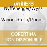 Nyffenegger/Wyss - Various:Cello/Piano Works cd