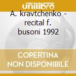A. kravtchenko - recital f. busoni 1992 cd