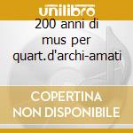 200 anni di mus per quart.d'archi-amati cd