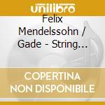 Felix Mendelssohn / Gade - String Octets cd musicale di Felix Mendelssohn / Gade