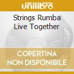 Strings Rumba Live Together cd