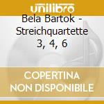 Bela Bartok - Streichquartette 3, 4, 6 cd