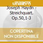 Joseph Haydn - Streichquart. Op.50,1-3 cd musicale