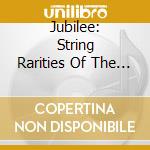 Jubilee: String Rarities Of The Italian Baroque cd musicale