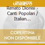 Renato Dionisi - Canti Popolari / Italian Folksongs