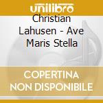 Christian Lahusen - Ave Maris Stella