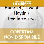 Hummel / Joseph Haydn / Beethoven - Music For Winds cd musicale di Hummel / Franz Joseph Haydn / Beethoven