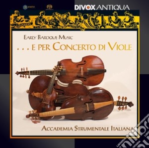 Early Baroque Music: E Per Concerto Di Viole (Sacd) cd musicale di ...e Per Concerto Di Viole (musiche Rinascimentali Per Consort Di Viole)