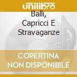 Balli, Capricci E Stravaganze cd musicale di Frescobaldi Merula