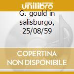 G. gould in salisburgo, 25/08/59 cd musicale di Schoenberg/bach