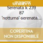 Serenata k 239 87 'notturna'-serenata k cd