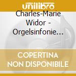 Charles-Marie Widor - Orgelsinfonie Nr.5+6 cd musicale di Widor