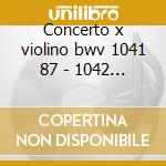 Concerto x violino bwv 1041 87 - 1042 - cd