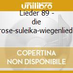 Lieder 89 - die rose-suleika-wiegenlied- cd
