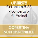Sinfonia n.5 88 - concerto x fl -*reindl cd