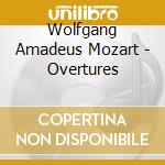 Wolfgang Amadeus Mozart - Overtures cd musicale di Wolfgang Amadeus Mozart