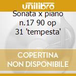 Sonata x piano n.17 90 op 31 'tempesta' cd musicale di Beethoven