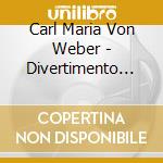 Carl Maria Von Weber - Divertimento In Es F.Klarinette & Orchester cd musicale di Weber